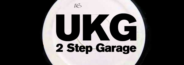 UKG - UK Garage(2 Step)